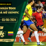 Soi Kèo Nữ Tây Ban Nha Vs Nữ Colombia, 22h00 Ngày 3/8/2024