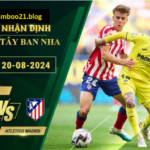 Soi Kèo Villarreal Vs Atletico Madrid, 2h00 Ngày 20/8/2024