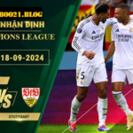 Soi kèo Real Madrid vs Stuttgart, 2h00 ngày 18/9/2024