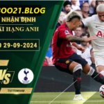 Soi kèo Man Utd vs Tottenham, 22h30 ngày 29/9/2024