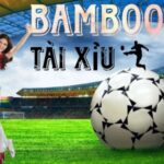 cach chơi kèo Tài Xỉu tại bamboo21